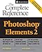 Photoshop(R) Elements: The Complete Reference by Ken Milburn, Gene Hirsch