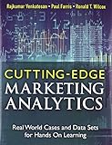 Cutting Edge Marketing Analytics: Real World Cases and Data Sets for Hands On Learning (FT Press Ana
