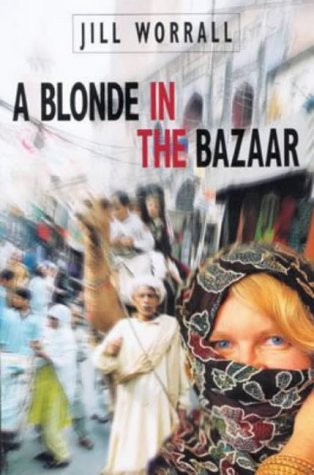 A Blonde In The Bazaar by Jill Worrall (Paperback)