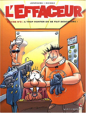 L'effaceur, Tome 3 : Devise n°3 : A trop monter on se fait descendre by Henri Jenfèvre, Hervé Richez