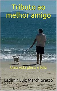 Livro Tributo ao melhor amigo: Uma vida plena e feliz