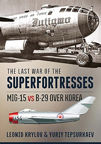 Download The Last War of the Superfortresses: MiG-15 vs B-29 over Korea (English Edition) PDF