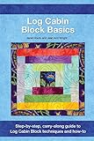 Log Cabin Block Basics: Step-by-Step, Carry-Along Guide to Log Cabin Block Techniques and How-To (La by Janet Houts, Jean Ann Wright
