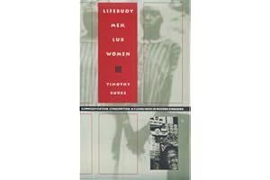 Lifebuoy Men, Lux Women: Commodification, Consumption, and Cleanliness in Modern Zimbabwe (Body, Commodity, Text)