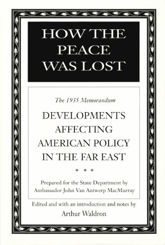 How the Peace Was Lost: The 1935 Memorandum Developments Affecting American Policy in the Far East (Hoover Archival Documentaries)