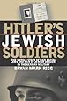 Hitler's Jewish Soldiers: The Untold Story of Nazi Racial Laws and Men of Jewish Descent in the German Military (Modern War Studies) (Modern War Studies (Paperback))