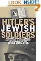 Hitler's Jewish Soldiers: The Untold Story of Nazi Racial Laws and Men of Jewish Descent in the German Military (Modern War Studies)