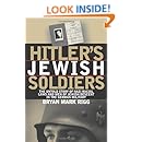 Hitler's Jewish Soldiers: The Untold Story of Nazi Racial Laws and Men of Jewish Descent in the German Military (Modern War Studies) (Modern War Studies (Paperback))