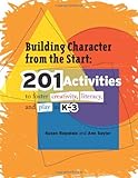 Building Character from the Start: 201 Activities to Foster Creativity, Literacy, and Play in K–3