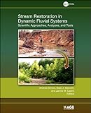 Stream Restoration in Dynamic Fluvial Systems: Scientific Approaches, Analyses, and Tools