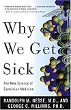 Why We Get Sick: The New Science of Darwinian Medicine, Randolph M. Nesse, George C. Williams, 0679746749