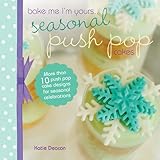 Seasonal Push Pop Cakes (Bake me I'm yours...)