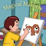 Children's Book: Michael and the Magic Markers ( A Children's Picture Book Collection)