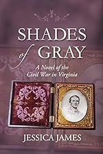 Shades of Gray: A Novel of the Civil War in Virginia
