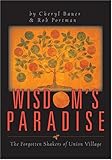 Wisdom's Paradise: The Forgotten Shakers Of Union Village by 