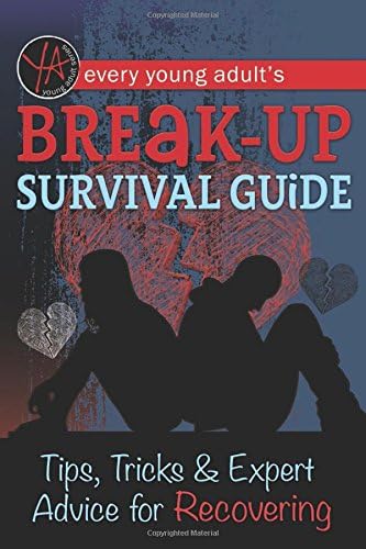 Every Young Adult's Breakup Survival Guide: Tips, Tricks &amp; Expert Advice for Recovering