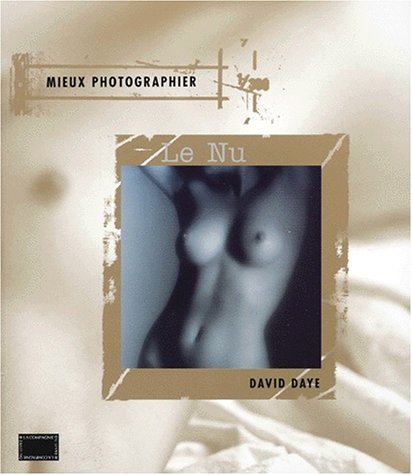 Mieux photographier le nu by David Daye