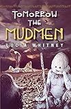 Tomorrow the Mudmen by Lucia Whitney