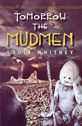 Tomorrow the Mudmen by Lucia Whitney