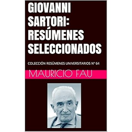 GIOVANNI SARTORI: RESÚMENES SELECCIONADOS: COLECCIÓN RESÚMENES UNIVERSITARIOS Nº 64 GIOVANNI SARTORI: RESÚMENES SELECCIONADOS: COLECCIÓN RESÚMENES UNIVERSITARIOS Nº 64