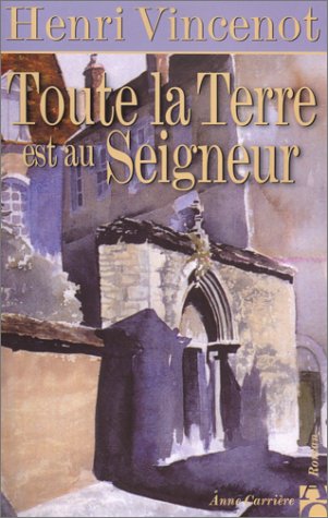 Toute la terre est au Seigneur (French Edition)