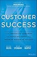 Customer Success: How Innovative Companies Are Reducing Churn and Growing Recurring Revenue by Nick Mehta (2016-02-29)