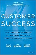 Customer Success: How Innovative Companies Are Reducing Churn and Growing Recurring Revenue by Nick Mehta (2016-02-29)