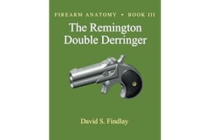 Firearm Anatomy - Book III The Remington Double Derringer
