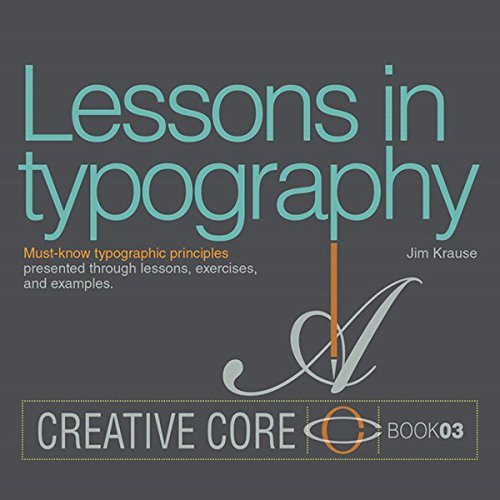 Download Lessons in Typography: Must-know typographic principles presented through lessons, exercises, and examples (Creative Core) (English Edition) PDF