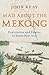 Mad About the Mekong : Exploration and Empire in South East Asia by John Keay