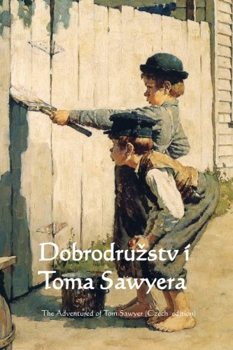 Dobrodruzstv i Toma Sawyera: The Adventures of Tom Sawyer (Czech Edition)