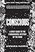 Image of Conscious: A Brief Guide to the Fundamental Mystery of the Mind