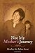 Not My Mother's Journey - Heather St Aubin-Stout