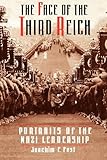 The Face Of The Third Reich: Portraits Of The Nazi Leadership