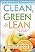 Clean, Green, and Lean: Get Rid of the Toxins That Make You Fat