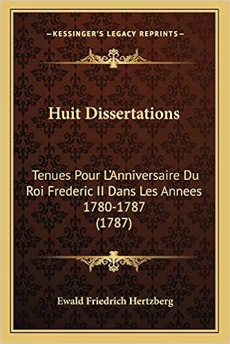 Amazon Com Huit Dissertations Tenues Pour L Anniversaire Du Roi Frederic Ii Dans Les Annees 1780 1787 1787 French Edition Hertzberg Ewald Friedrich Books