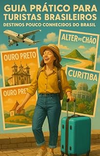 Livro Guia Prático Para Turistas Brasileiros: Destinos pouco conhecidos do Brasil