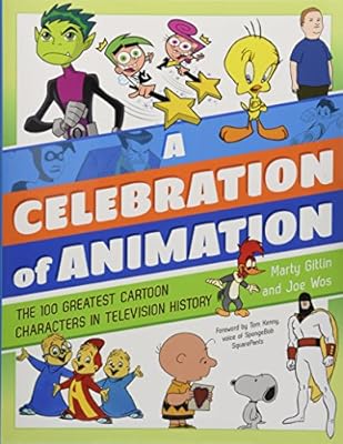 A Celebration Of Animation The 100 Greatest Cartoon Characters In Television History Gitlin Martin Wos Joe Gitlin Martin And Wos Joe 9781630762780 Amazon Com Au Books