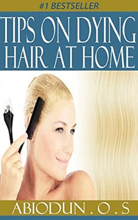 Amazon Com Tips On Dying Hair At Home Dye Hair Crafts Hobbies