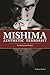 Mishima, Aesthetic Terrorist: An Intellectual Portrait by 
