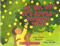 Up, Up, Up! It's Apple-Picking Time 0439689880 Book Cover