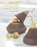 Unexpected Crochet for the Home by Lena Maikon