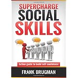 SUPERCHARGE SOCIAL SKILLS: Action guide to build self confidence and make lot of friends