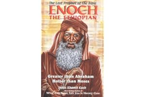 Enoch the Ethiopian: The Lost Prophet of the Bible : Greater Than Abraham, Holier Than Moses