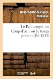 Image de Le Palais-Royal, Ou Coup-D'Oeil Sur Le Temps Present. Premier Cahier. Visite de Mirabeau (Arts) (French Edition)