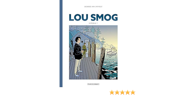 Lou Smog Integrale T1 Lou Smog 1 French Edition Van Linthout Georges 9782889360260 Amazon Com Books