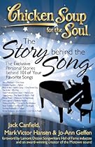 Chicken Soup for the Soul: The Story behind the Song: The Exclusive Personal Stories behind 101 of Your Favorite Songs