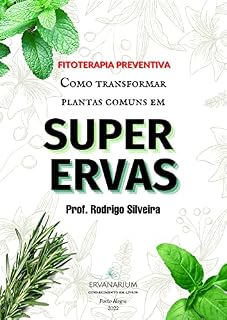 Livro Fitoterapia Preventiva: Como transformar plantas comuns em Super Ervas