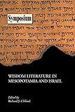 Wisdom Literature in Mesopotamia and Israel (Society of Biblical Literature Syumposium) by 