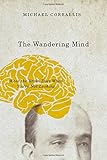 The Wandering Mind: What the Brain Does When You're Not Looking cover